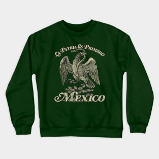 Mexico La Patria Es Primero 1810 Crewneck Sweatshirt